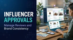 Influencer Approvals Manage Reviews and Brand Consistency