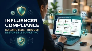 Influencer Compliance Rules, Disclosures and Brand Safety