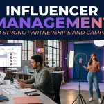 Influencer Management Build Strong Partnerships and Campaigns