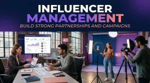 Influencer Management Build Strong Partnerships and Campaigns